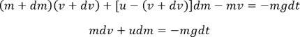 (m+dm)(v+dv)+[u-(v+dv)]dm-mv=-mgdt 과 mdv+udm=-mgdt